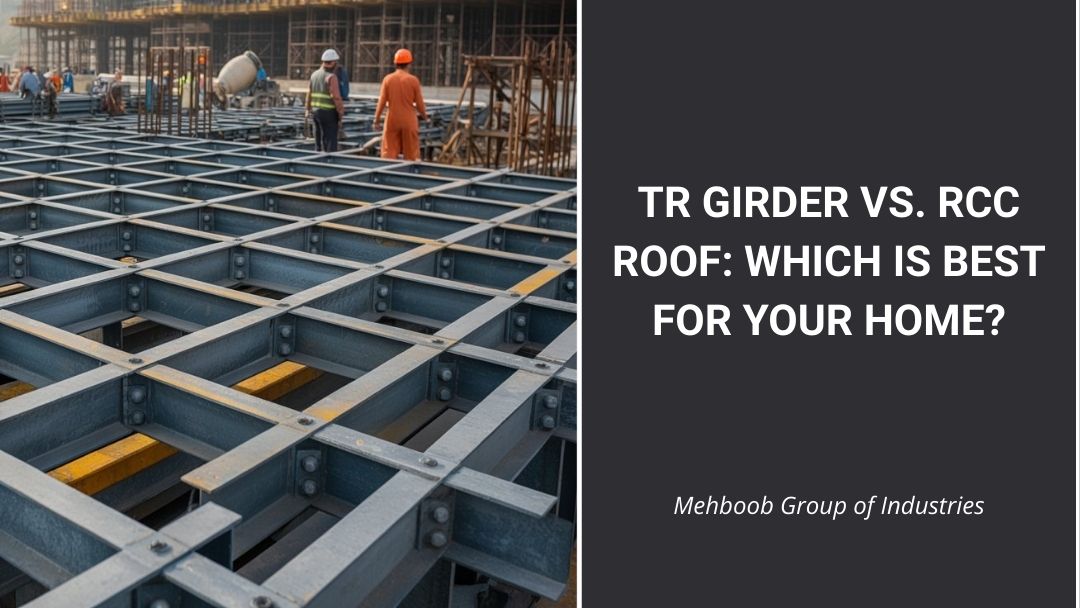 TR Girder vs. RCC Roof in Pakistan